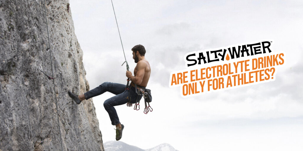 Are electrolyte drinks only for athletes